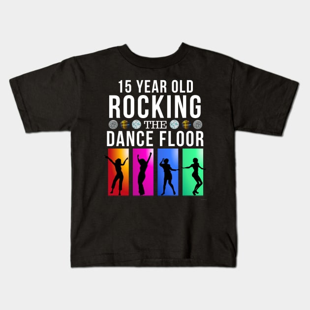 15 Still Rocking Year Old Dance Floor Birthday Gift Idea For 15 Year Old Kids T-Shirt by giftideas